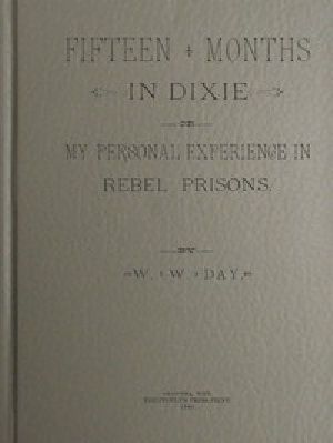 [Gutenberg 50991] • Fifteen Months in Dixie; Or, My Personal Experience in Rebel Prisons